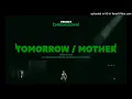 Tomorrow / Mother by Tyler, The Creator but it might change your life
