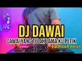 Download Lagu DJ DAWAI YANG TELAH LAMA KU PETIK - DJ DAWAI VIRAL FULL BASS TERBARU TIKTOK
