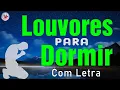 Download Lagu Louvores De Adoração - Louvores Para Dormir, Músicas Gospel Mais Tocadas - Top Gospel Evangélicos