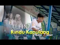 Lagu ALFIN - RINDU KAPULANG MAKIN TARASO (OFFICIAL MUSIC VIDEO)
