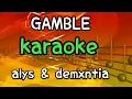 Lagu GAMBLE Karaoke (Alys \u0026 demxntia)Music pitch karaoke 