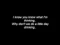Day Drinking with Lyrics on Screen