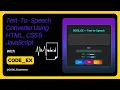 How to create a Text-To-Speech converter using HTML CSS JavaScript