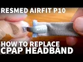 ResMed AirFit P10 CPAP Headband Replacement - How to Replace AirFit P10 Headgear Elastic Strap