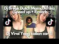 Download Lagu DJ BREAK DUTCH MAMA AFRIKA SPEED UP REVERB VIRAL TIK TOK TERBARU 2023 YANG KALIAN CARI !