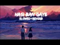 Download Lagu Hasi Ban Gaye - [ Slowed Reverb ]