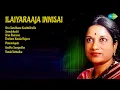 Download Lagu 7 Evergreen Hits | Ilaiyaraaja Innisai | Ilaiyaraaja Songs | Oru Sandhana Kaattukkulle | Sama...