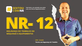 #SextouComNR – Tudo  sobre a NR-12 - Segurança no Trabalho com  Máquinas e Equipamentos