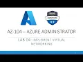 AZ-104 - Lab 04 Implement virtual networking