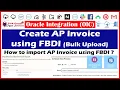 Create AP Invoice using FBDI How to import AP invoice using FBDI What is FBDI FBDI import