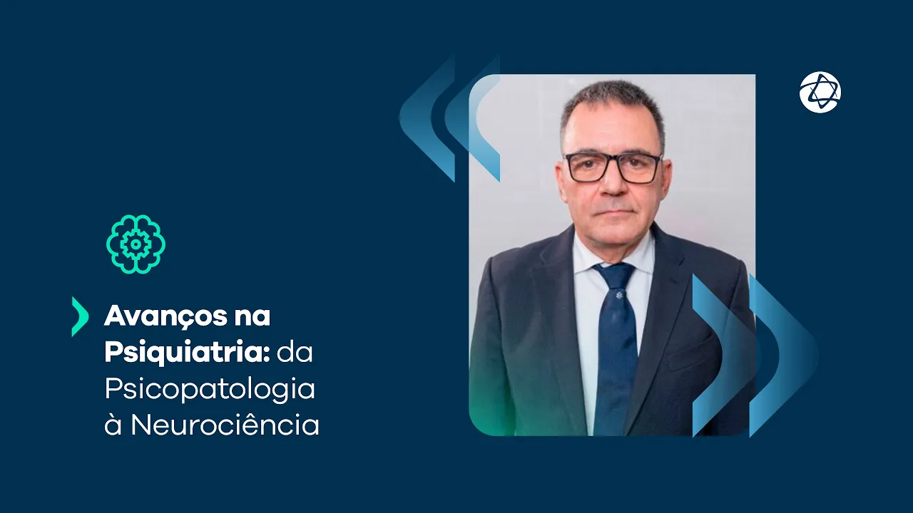 Avanços na Psiquiatria: da Psicopatologia à Neurociência | Conexão Ensino Einstein