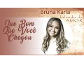 Download Lagu Que Bom Que Você Chegou | CD Falando de Amor | Bruna Karla