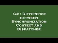 C Difference between Synchronization Context and Dispatcher