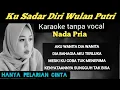 Lagu Ku sadar diri ini tak sempurna karaoke lirik nada pria!!Wulan putri hanya pelarian cinta