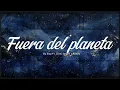 Fuera del planeta - Eloy Ft. Zion, Jowell y Randy (lyrics español) 