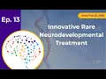 Innovation in Rare Neurodevelopmental Disease Treatment at Kennedy Krieger Exploring The Brain