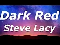 Lagu Steve Lacy - Dark Red (Lyrics) - \