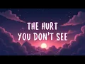 Lagu The Hurt You Don’t See (Lyrics)
