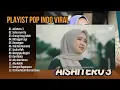 Download Lagu ARDILA AKBAR - AISHITERU | SKECEWA ITU | ORANG YANG SALAH | KENANGAN | LAGU POP TERPOPULER