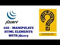 JQUERY - MANIPULATING HTML ELEMENTS WITH jQuery