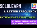 letter frequency 1st python3 data structures project answer python3 programming answer SoloLearn
