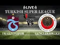 Live Score Trabzonspor vs Genclerbirligi Turkish Super League