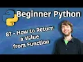 Beginner Python Tutorial 87 - How to Return a Value from Function