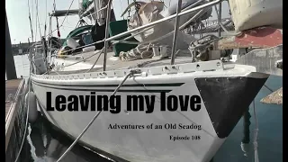 Leaving My Love.  Adventures of an Old Seadog, ep108