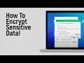 How to Encrypt Sensitive Data on Your Computer easy