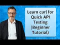 Learn curl for Quick API Testing Beginner Tutorial