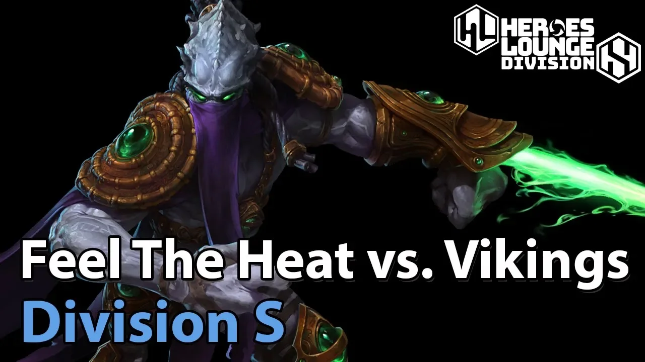 ► The Vikings vs. Feel The Heat - Division S - Heroes of the Storm Pro Play