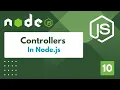 Node js Tutorial-10 Working with Controllers for Clean Organized Code time2code