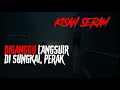 KISAH SERAM - JALAN SUNGKAI SLIM RIVER, DI GANGGU LANGSUIR