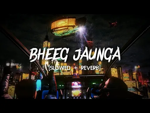 Download MP3 Bheeg Jaunga [Slowed + Reverb] | Stebin Ben × Rubina Dilaik | Mukku | Music World | Lo-Fi |