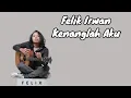 Download Lagu Felix irwan | Kenanglah Aku | ( Lirik Lagu ) Best Cover Felix Terpopuler 2023