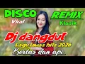 DISCO DANGDUT REMIX KLASIK KERTAS DAN API LAGU DANGDUT LAWAS TOP 2025
