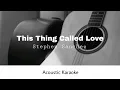 Download Lagu Stephen Sanchez - This Thing Called Love (Acoustic Karaoke)