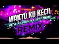 Download Lagu Remix!!! Waktu Ku Kecil - Vita Alvia | Dj Jeff Remix