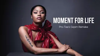nicki minaj moment for life pro tees gqom remake 