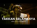 Download Lagu Takkan Selamanya - Helmi Utta Live Session