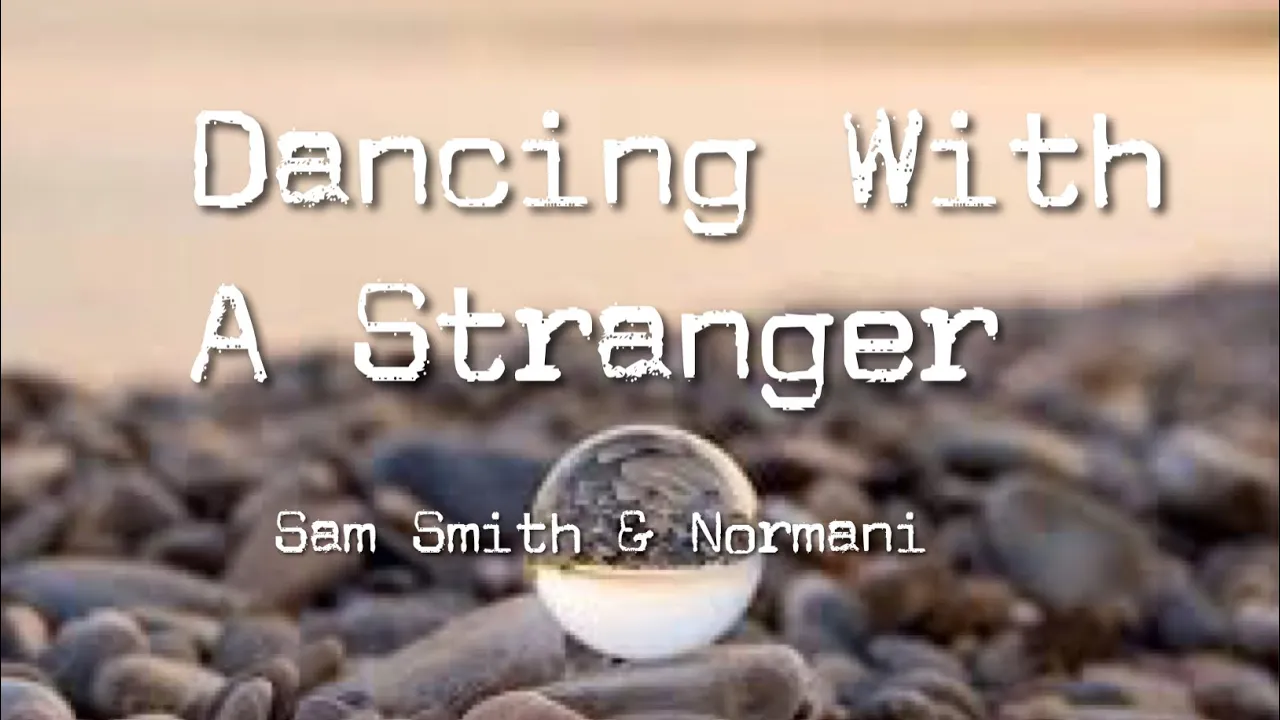 Sam Smith & Normani - Dancing With A Stranger (Lyrics)