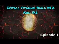 Install and Review Titanium Build Episode 1