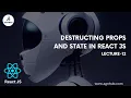 Destructuring Props and State in React js Simplify Your Component Code Lecture 12