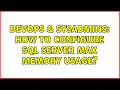 DevOps SysAdmins How to configure SQL Server max memory usage