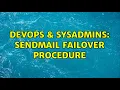 DevOps SysAdmins sendmail failover procedure