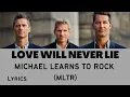 LOVE WILL NEVER LIE - MICHAEL LEARNS TO ROCK (Lyrics) | mltr | @letssingwithme23
