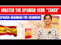 Master the Spanish Verb TENER Learn with Easy Examples Spanish Grammer