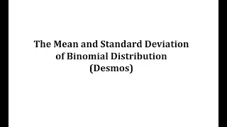 Find the Mean and Standard Deviation of a Binomial Distribution Desmos