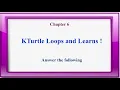 Ln 6 KTurtle Loops and Learns Answer the following Class 5 Computer Science