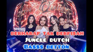 Download DJ BERHARAP TAK BERPISAH - JUNGLE DUTCH BASS BETTON 2021 MP3